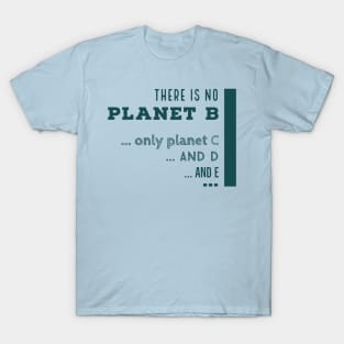 There is n o planet B T-Shirt